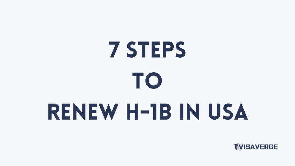 7 Steps to Renew Your H-1B Nonimmigrant Visa in the United States