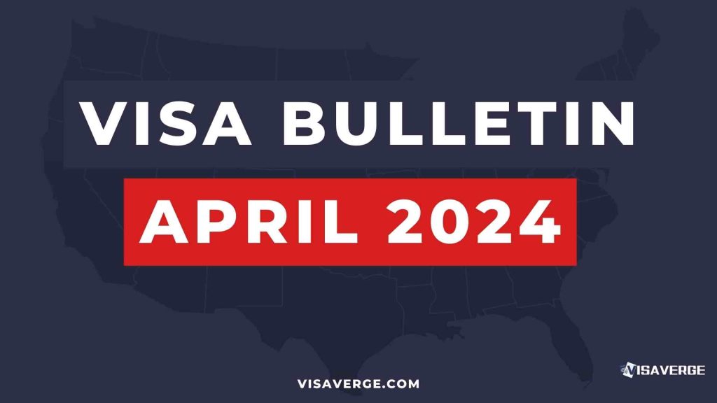 Understanding the April 2024 Visa Bulletin: A Guide to U.S. Immigration Policies