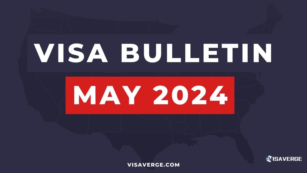 Understanding the May 2024 Visa Bulletin: A Guide to U.S. Immigration Policies