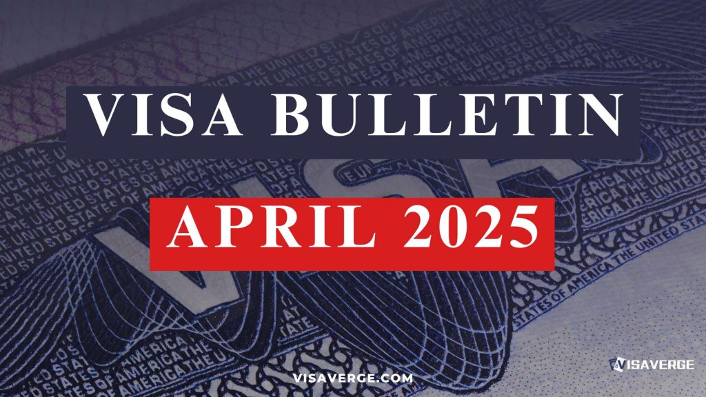 Understanding the April 2025 Visa Bulletin: A Guide to U.S. Immigration Policies